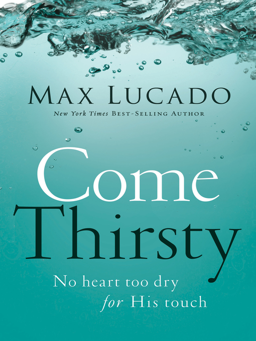 Title details for Come Thirsty by Max Lucado - Available